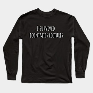 I survived economics lectures Long Sleeve T-Shirt